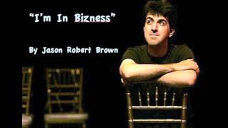 Video thumbnail of "I'm In Bizness- Jason Robert Brown"