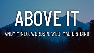 Andy Mineo - ABOVE IT ft. Wordsplayed, Magic & Bird (Lyrics)