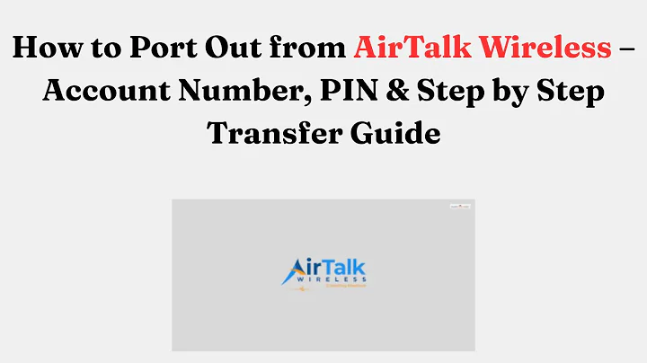How to Port Out from AirTalk Wireless – Account Number, PIN & Step by Step Transfer Guide