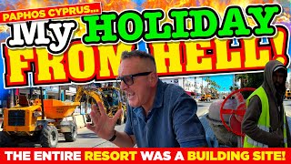 My HOLIDAY from HELL! The ENTIRE RESORT was like a BUILDING SITE!