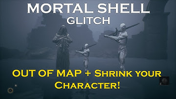 Mortal Shell Glitches: Out of Map + Shrink your Character