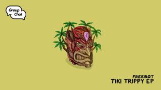 FREEBOT - PRENDIDA (Original Mix) [ Tiki Trippy EP @groupchatclub]