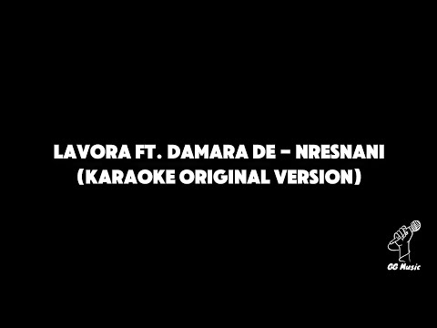 LAVORA FT. DAMARA DE - NRESNANI (KARAOKE ORIGINAL VERSION)