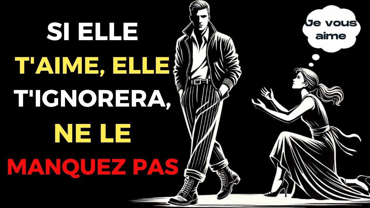 Si elle t'aime, elle t'ignorera | AMOUR STOÏQUE