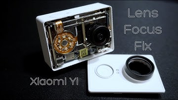 Xiaomi Yi Lens Focus Problem Fix