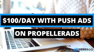 How to make $100 a day with Push Traffic on PropellerAds (Best Method)