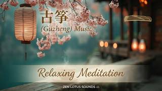 Relaxing Guzheng Music | Traditional Chinese Guzheng Music for Deep Sleep and Zen Meditation