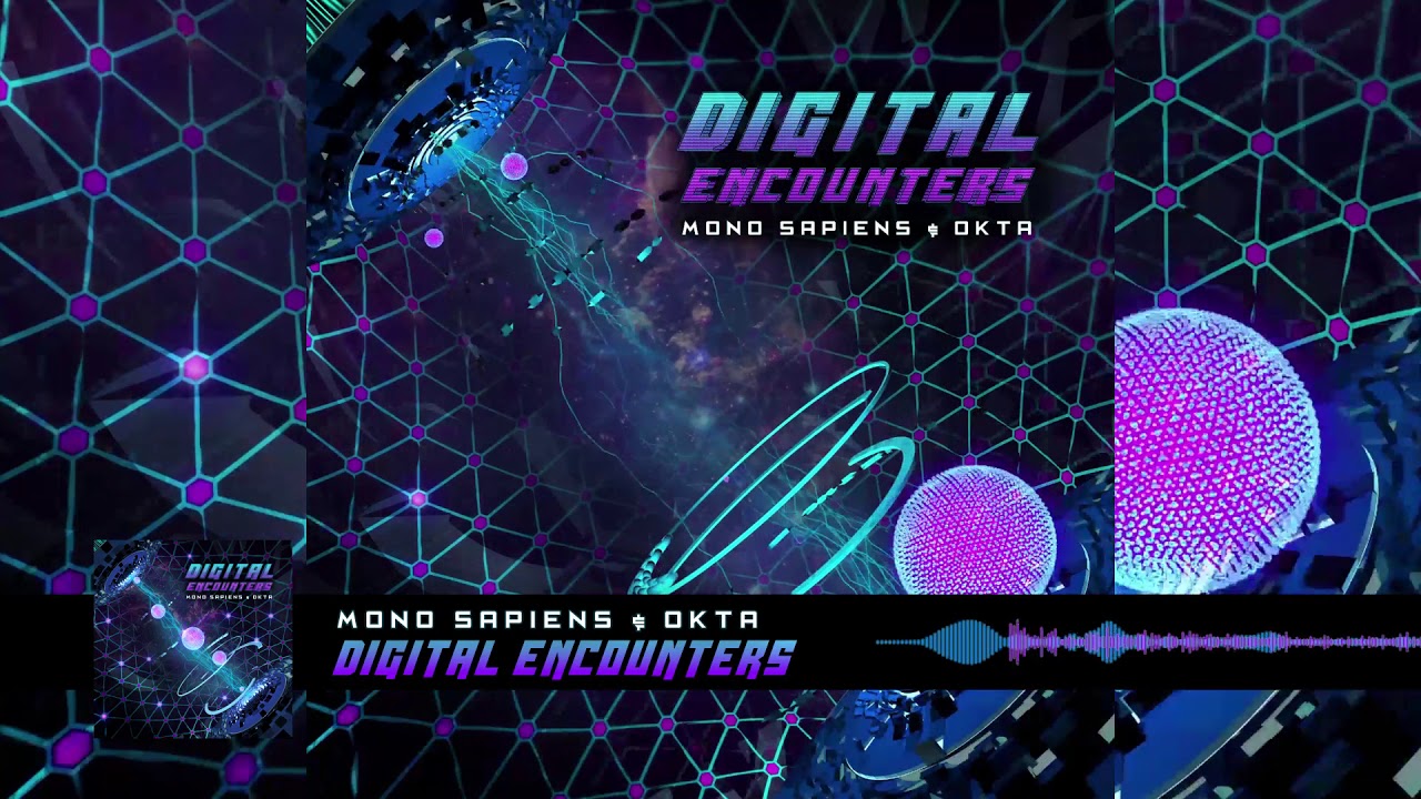 Watch Mono Sapiens & Okta - Digital Encounters on YouTube Watch Mono Sapiens & Okta - Digital Encounters on YouTube
