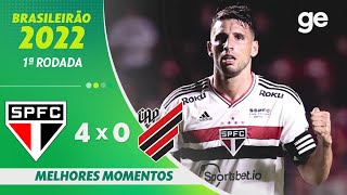 SÃO PAULO 4 X 0 ATHLETICO-PR | MELHORES MOMENTOS | 1ª RODADA BRASILEIRÃO 2022 | ge.globo