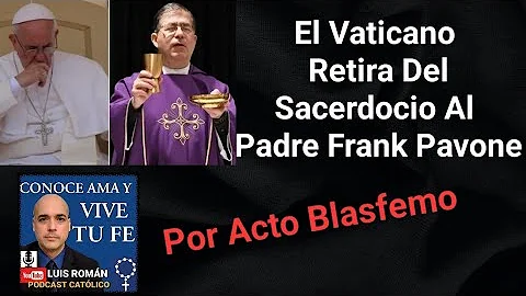 El Vaticano Retira Del Sacerdocio Al Padre Frank Pavone Por Actos Blasfemos  / Luis Roman