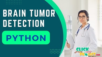 Python Image processing Project - Brain Tumor Detection  -  ClickMyProject