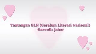 Tantangan Gerakan Literasi Nasional (GLN) Gareulis Jabar  #glngareulisjabar #glngareuliskabbandung