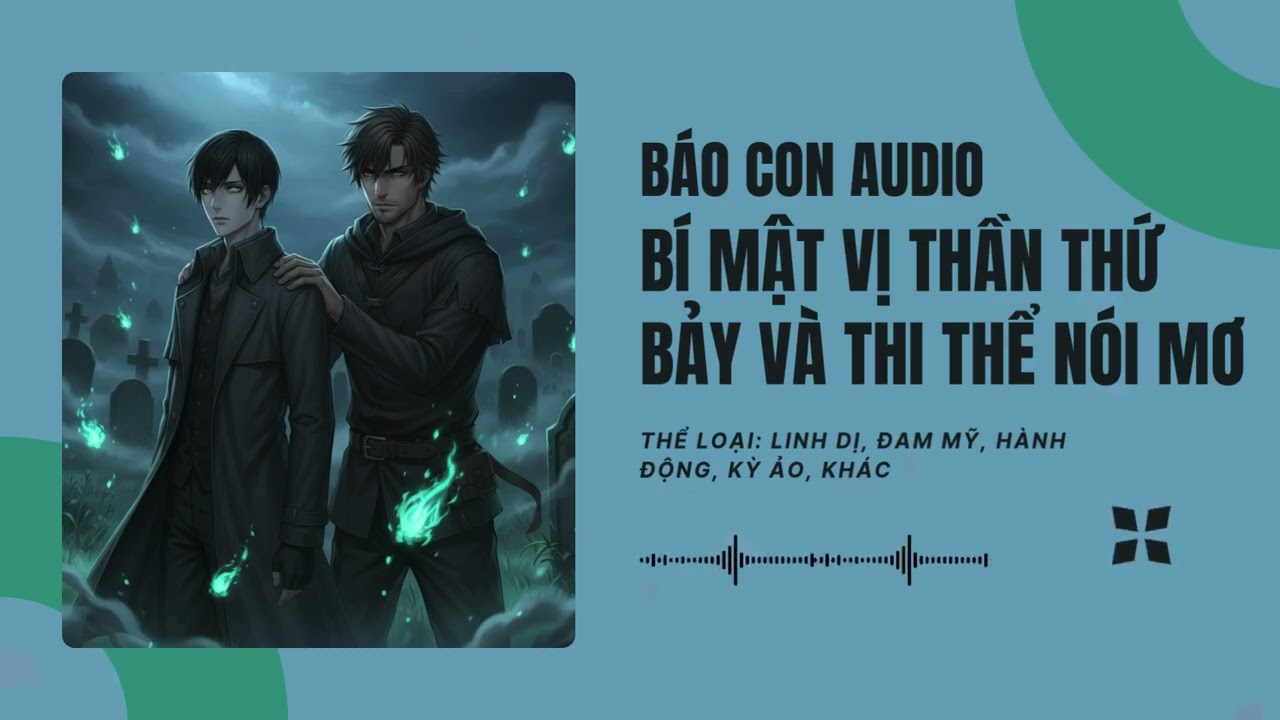 [Tập 2] Bí Mật Vị Thần Thứ Bảy Và Thi Thể Nói Mơ - Audio Linh Dị, Đam Mỹ, Hành Động, Kỳ Ảo, Khác