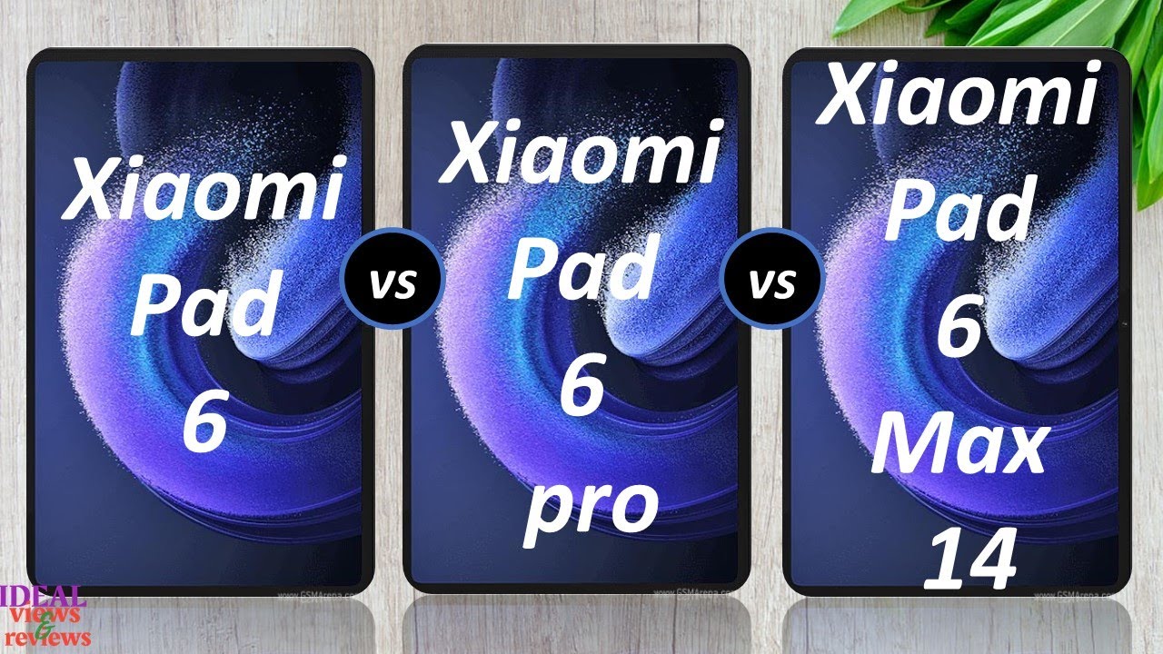 xiaomi pad 6 vs xiaomi pad 6 pro vs xiaomi pad 6 max 14 