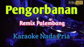 PENGORBANAN - KARAOKE Remix Palembang Mansyur S 