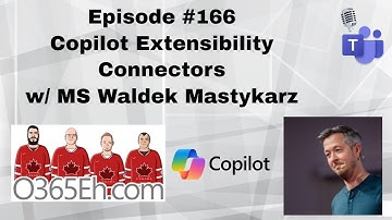 O365Eh! - Episode 166 – Copilot Extensibility – Connectors w/ MSFT Waldek Mastykarz