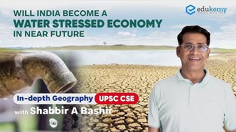 Will India become a water stressed economy in near future | In-depth Geography with Shabbir Sir