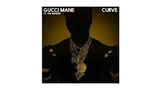 Gucci Mane - Curve  (Official Audio) ft. The Weeknd