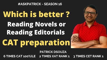 Which is better Reading Novels or Editorials for CAT preparation? | Patrick Dsouza |6timesCAT100%ile
