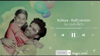 Ost. KULFI ANTV/Bulleya - Kulfi Version