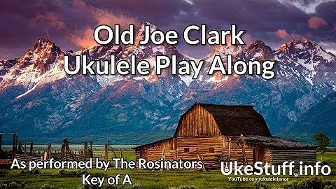 Old Joe Clark Ukulele Play Along (In A)
