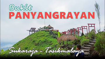 Wajah Baru Bukit Panyangrayan // Sukaraja Tasikmalaya