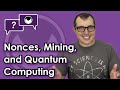 Bitcoin Q&A: Nonces, mining, and quantum computing