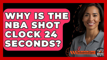 Why Is The NBA Shot Clock 24 Seconds? - The Basketball Xpert