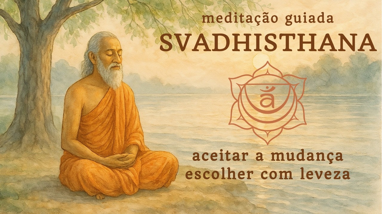 Cura Emocional | escolher com leveza  aceitar a mudança | Meditação Guiada Svadhisthana