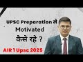 UPSC Preparation में Motivated कैसे रहें ? Anuj Agnihotri | Motivational Video For Upsc Aspirants |