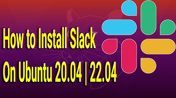 How to Install Slack on Ubuntu 20.04 | 22.04