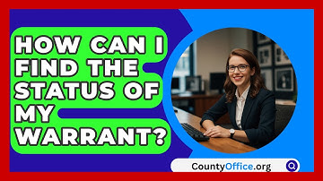 How Can I Find The Status Of My Warrant? - CountyOffice.org