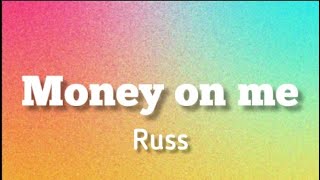 Russ - Money On Me (Lyrics)