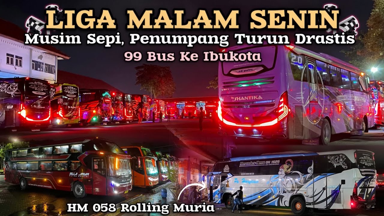 Liga Malam Senin‼️99 Bus Jalan ke Barat. HM 058 Rolling Muria,Grand Captain Jalan Terakhir di Muria.