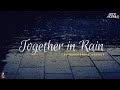 Together in Rain Mashup |  Jubin Nautiyal | Aftermorning Chillout  (Meri Aashiqui Remix)