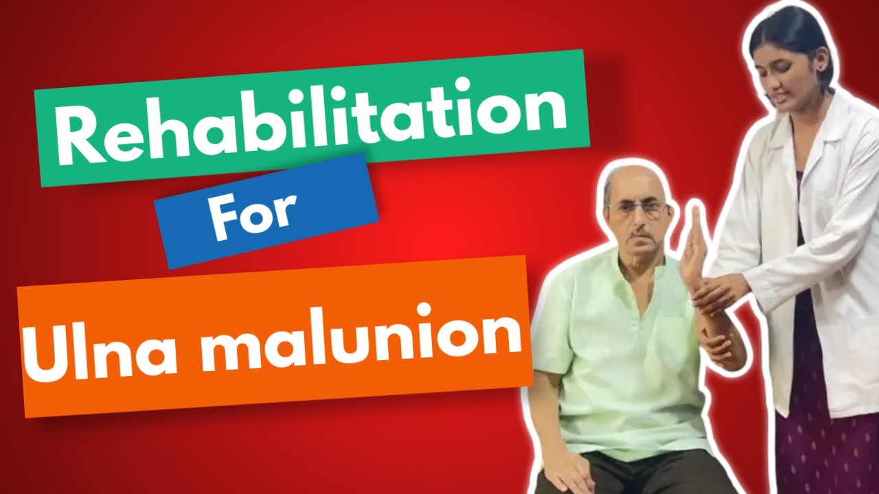 Rehabilitation for Ulna Malunion