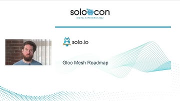 SoloCon 2022 - What’s new in Gloo Mesh 2.0 & Future Roadmap