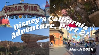 DISNEY'S CALIFORNIA ADVENTURE, PART 2 I Disneyland Vlog, Day 2, March 2024