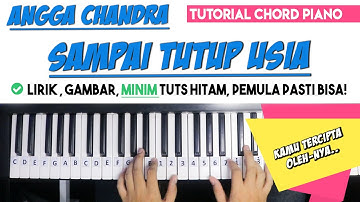 Tutorial Chord Piano | SAMPAI TUTUP USIA - Angga Chandra | Mudah Dipahami Untuk Pemula