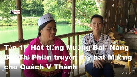 Tập 1:  Hát tiếng Mường Bai xón Nàng   Bùi Thị Phiền truyền dạy hát Mường cho Quách V Thành