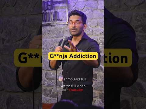 G**nja Addiction Ka Solution | Standup comedy by Anmol Garg