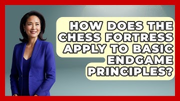 How Does The Chess Fortress Apply To Basic Endgame Principles? - The Chess Codex