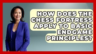 How Does The Chess Fortress Apply To Basic Endgame Principles? - The Chess Codex