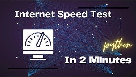 How to do internet speed test using python | Internet Speed Project