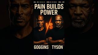 Pain Builds Power – Goggins vs Tyson | Mental Toughness Motivation