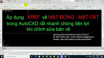 Cách vẽ mặt đứng mặt cắt trong AutoCAD nhanh bằng XREF mặt bằng rất tiện khi sửa bản vẽ