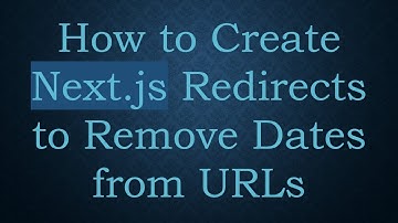 How to Create Next.js Redirects to Remove Dates from URLs