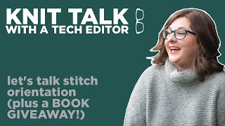 Knit Talk - Ep 57 - Lets talk Stitch Orientation (plus a BOOK GIVEAWAY!)