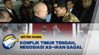 Gagal Total! Negosiasi 21 Jam AS-Iran di Islamabad Berakhir Buntu - [Metro Siang]