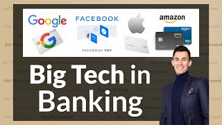 Deep Dive | Why & How Big Tech will Offer Banking Services | Google, Apple, Amazon & Facebook